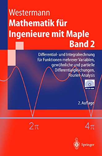 Mathematik für Ingenieure mit Maple: Band 2: Differential- und Integralrechnung für Funktionen mehrerer Variablen, gewöhnliche und partielle ... (Springer-Lehrbuch) (German Edition)