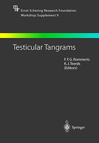 Testicular Tangrams: 12th European Workshop on Molecular and Cellular Endocrinology of the Testis (Ernst Schering Foundation Symposium Proceedings, 9)