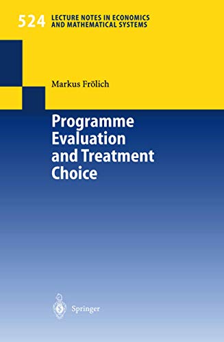 Programme Evaluation and Treatment Choice (Lecture Notes in Economics and Mathematical Systems, 524)