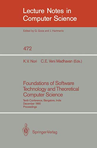 Foundations of Software Technology and Theoretical Computer Science: Tenth Conference, Bangalore, India, December 17-19, 1990, Proceedings - Click to Buy