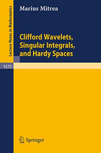 Clifford Wavelets, Singular Integrals, and Hardy Spaces (Lecture Notes in Mathematics, 1575) - Click to Buy