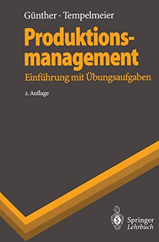 Produktionsmanagement: Einführung mit Übungsaufgaben (Springer-Lehrbuch) (German Edition)