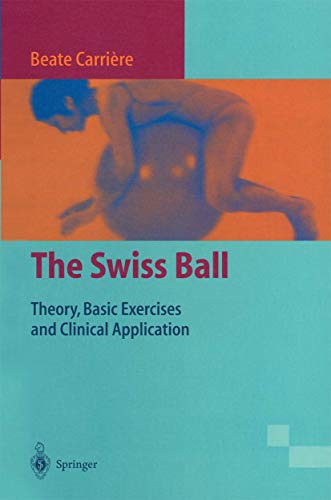 The Swiss Ball: Theory, Basic Exercises and Clinical Applications - Click to Buy