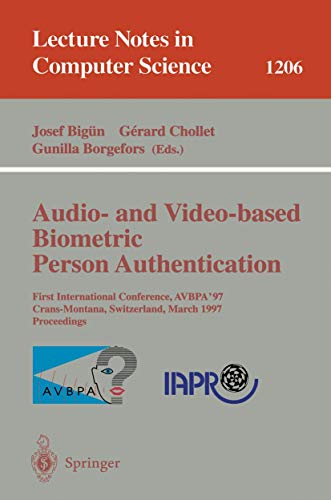 Audio- and Video-based Biometric Person Authentication: First International Conference, AVBPA '97, Crans-Montana, Switzerland, March 12 - 14, 1997, ... (Lecture Notes in Computer Science, 1206)