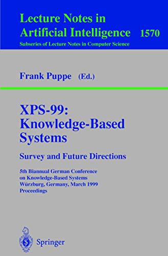 XPS-99: Knowledge-Based Systems - Survey and Future Directions: 5th Biannual German Conference on Knowledge-Based Systems, Würzburg, Germany, March ... (Lecture Notes in Computer Science, 1570) - Click to Buy