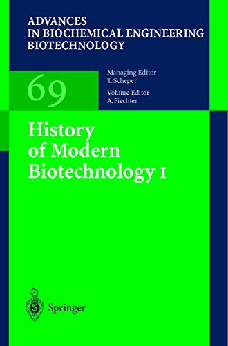History of Modern Biotechnology I (Advances in Biochemical Engineering/Biotechnology, 69)