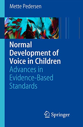 Normal Development of Voice in Children: Advances in Evidence-Based Standards - Click to Buy