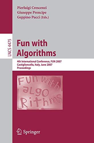 Fun with Algorithms: 4th International Conference, FUN 2007, Castiglioncello, Italy, June 3-5, 2007, Proceedings (Volume 4475) - Click to Buy