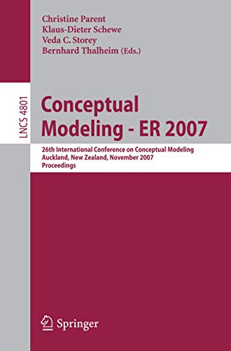 CONCEPTUAL MODELING - ER 2007 (LECTURE NOTES IN COMPUTER SCIENCE): 26th International Conference on Conceptual Modeling, Auckland, New Zealand, ... Applications, incl. Internet/Web, and HCI) - Click to Buy