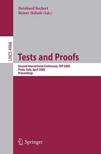 Tests and Proofs: Second International Conference, TAP 2008, Prato, Italy, April 9-11, 2008, Proceedings (Volume 4966) - Click to Buy