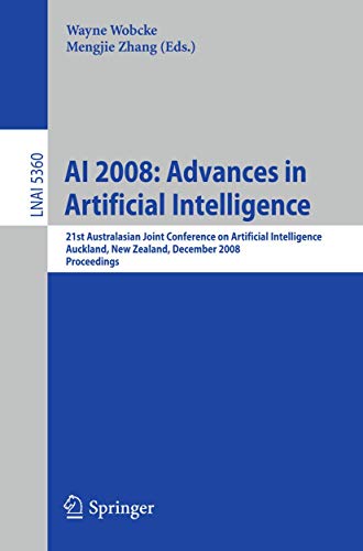 AI 2008: Advances in Artificial Intelligence: 21st Australasian Joint Conference on Artificial Intelligence, Auckland, New Zealand, December 3-5, 2008, Proceedings (Volume 5360) - Click to Buy