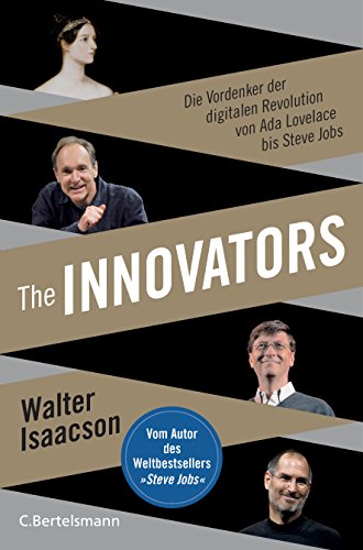 The Innovators: Die Vordenker der digitalen Revolution von Ada Lovelace bis Steve Jobs - Vom Autor des Weltbestsellers »Steve Jobs« - Click to Buy