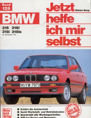 BMW 316, 316i, 318i, 318is ab Dezember 82. Jetzt helfe ich mir selbst. - Click to Buy