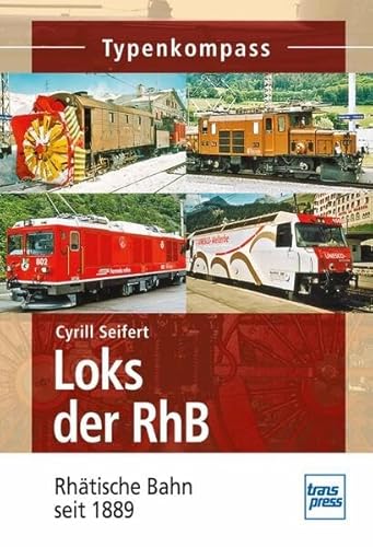 Loks der RhB: Rhatische Bahn von 1889 bis heute - Click to Buy