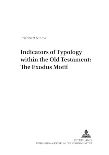 Indicators of Typology within the Old Testament: The Exodus Motif - Click to Buy