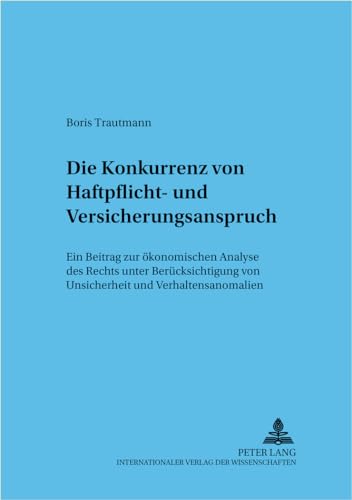 Die Konkurrenz von Haftpflicht- und Versicherungsanspruch: Ein Beitrag zur ökonomischen Analyse des Rechts unter Berücksichtigung von Unsicherheit und ... Studien) (German Edition) - Click to Buy