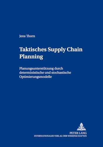 Taktisches Supply Chain Planning: Planungsunterstuetzung Durch Deterministische Und Stochastische Optimierungsmodelle: 65 (Bochumer Beitraege Zur Unternehmensfuehrung) - Click to Buy