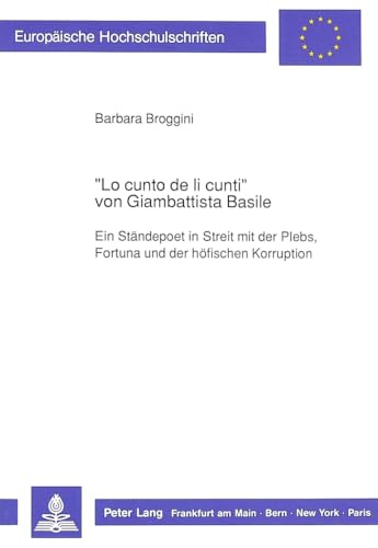 «Lo cunto de li cunti» von Giambattista Basile: Ein Ständepoet in Streit mit der Plebs, Fortuna und der höfischen Korruption (Europäische ... Universitaires Européennes) (German Edition) - Click to Buy