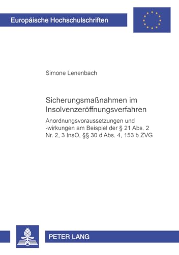 Sicherungsmaßnahmen im Insolvenzeröffnungsverfahren: Anordnungsvoraussetzungen und -wirkungen am Beispiel der § 21 Abs. 2 Nr. 2, 3 InsO, §§ 30 d Abs. ... Hochschulschriften Recht) (German Edition) - Click to Buy