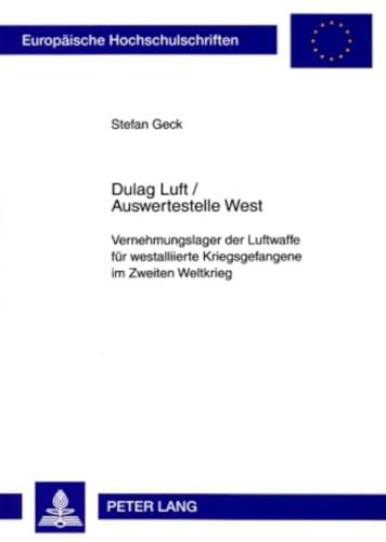 Dulag Luft / Auswertestelle West: Vernehmungslager Der Luftwaffe Fur Westalliierte Kriegsgefangene Im Zweiten Weltkrieg - Click to Buy