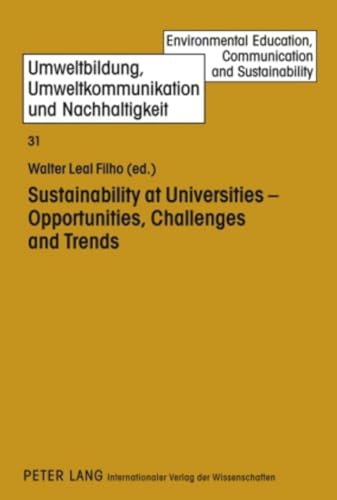 Sustainability at Universities - Opportunities, Challenges and Trends (Umweltbildung, Umweltkommunikation und Nachhaltigkeit / Environmental Education, Communication and Sustainability) - Click to Buy
