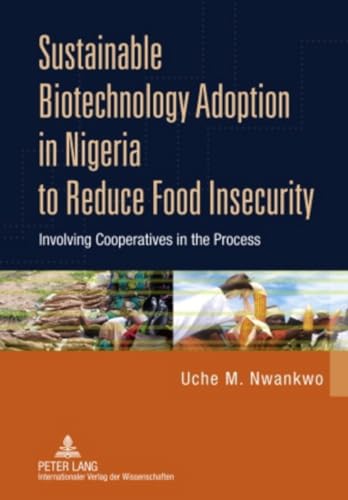 Sustainable Biotechnology Adoption in Nigeria to Reduce Food Insecurity: Involving Cooperatives in the Process - Click to Buy