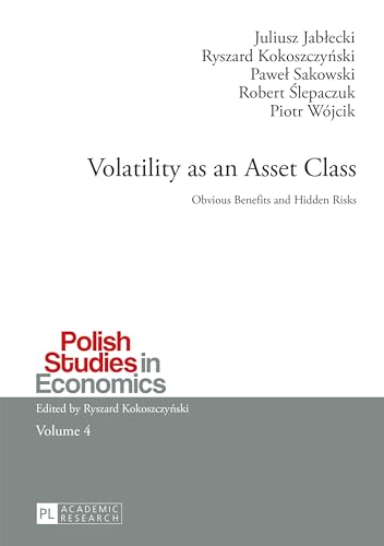 Volatility as an Asset Class: Obvious Benefits and Hidden Risks (Polish Studies in Economics) - Click to Buy