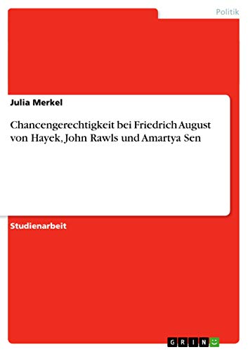 Chancengerechtigkeit bei Friedrich August von Hayek, John Rawls und Amartya Sen - Click to Buy