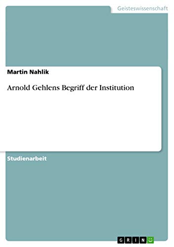Arnold Gehlens Begriff der Institution (German Edition) - Click to Buy