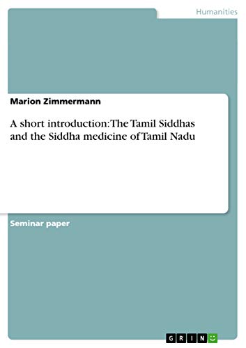 A short introduction: The Tamil Siddhas and the Siddha medicine of Tamil Nadu - Click to Buy