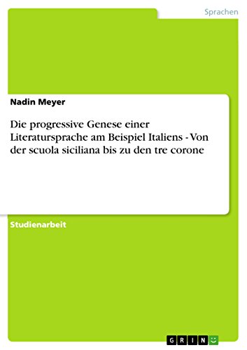 Die progressive Genese einer Literatursprache am Beispiel Italiens - Von der scuola siciliana bis zu den tre corone (German Edition) - Click to Buy