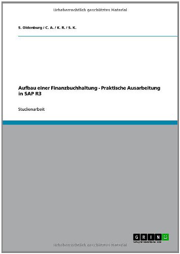 Aufbau Einer Finanzbuchhaltung - Praktische Ausarbeitung in SAP R3 - Click to Buy