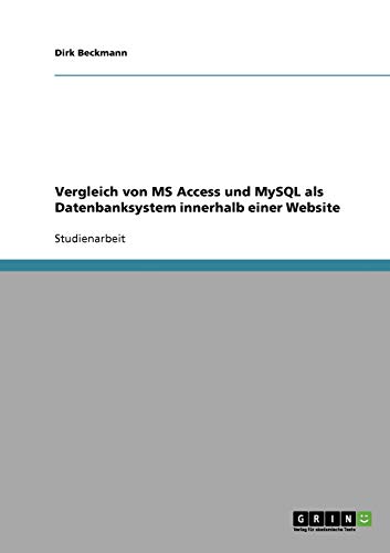 Vergleich von MS Access und MySQL als Datenbanksystem innerhalb einer Website (German Edition) - Click to Buy