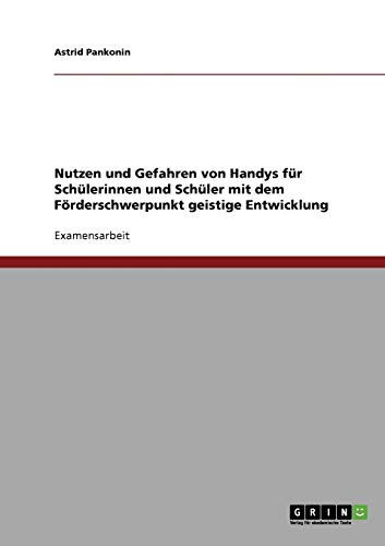 Nutzen und Gefahren von Handys für Schülerinnen und Schüler mit dem Förderschwerpunkt geistige Entwicklung (German Edition) - Click to Buy
