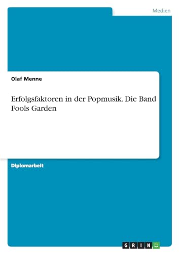 Erfolgsfaktoren in der Popmusik. Die Band Fools Garden - Click to Buy