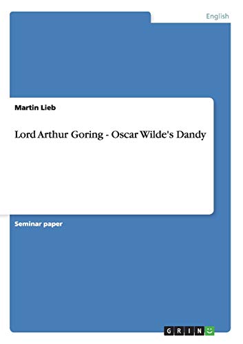 Lord Arthur Goring - Oscar Wilde's Dandy - Click to Buy