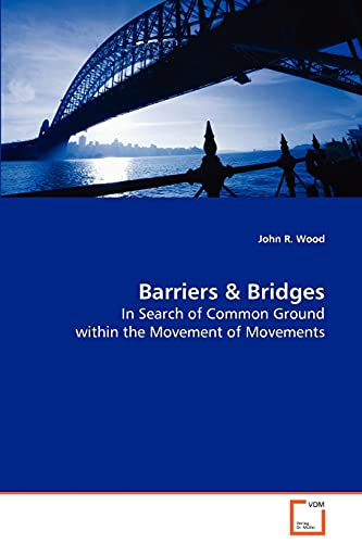 Barriers & Bridges: In Search of Common Ground within the Movement of Movements - Click to Buy