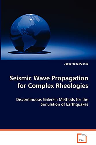 Seismic Wave Propagation for Complex Rheologies: Discontinuous Galerkin Methods for the Simulation ofEarthquakes - Click to Buy