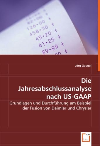 Die Jahresabschlussanalyse nach US-GAAP: Grundlagen und Durchführung am Beispiel der Fusion von Daimler und Chrysler (German Edition)