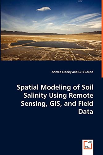 Spatial Modeling of Soil Salinity Using Remote Sensing, GIS, and Field Data - Click to Buy