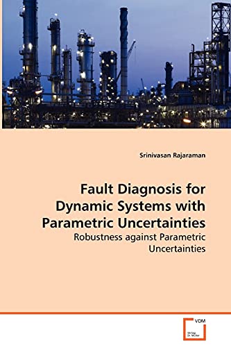 Fault Diagnosis for Dynamic Systems withParametric Uncertainties: Robustness against Parametric Uncertainties - Click to Buy