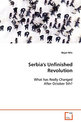 Serbia's Unfinished Revolution: What has Really Changed After October 5th? - Click to Buy