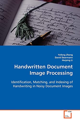 Handwritten Document Image Processing: Identification, Matching, and Indexing of Handwriting in Noisy Document Images - Click to Buy