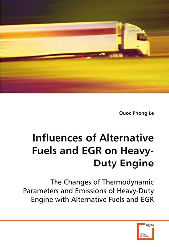 Influences of Alternative Fuels and EGR on Heavy- Duty Engine: The Changes of Thermodynamic Parameters and Emissions of Heavy-Duty Engine with Alternative Fuels and EGR - Click to Buy