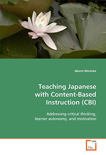 Teaching Japanese with Content-Based Instruction (CBI): Addressing critical thinking, learner autonomy, and motivation - Click to Buy