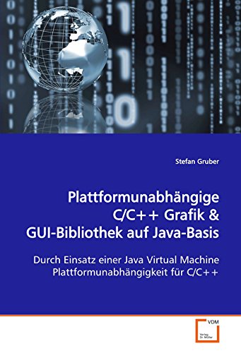 Plattformunabhängige C/C++ Grafik: Durch Einsatz einer Java Virtual Machine Plattformunabhängigkeit für C/C++ (German Edition) - Click to Buy
