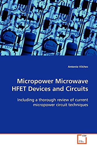 Micropower Microwave HFET Devices and Circuits: Including a thorough review of current micropower circuit techniques - Click to Buy