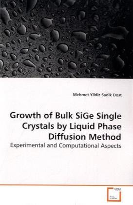 Growth of Bulk SiGe Single Crystals by Liquid Phase Diffusion Method: Experimental and Computational Aspects - Click to Buy