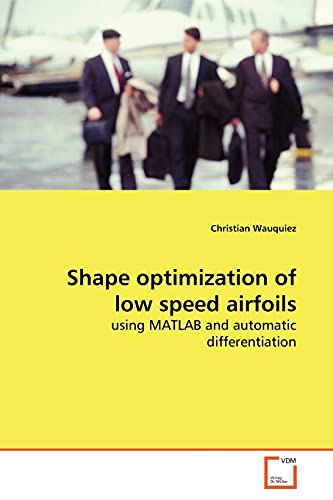 Shape optimization of low speed airfoils: using MATLAB and automatic differentiation - Click to Buy