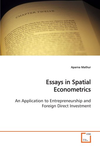 Essays in Spatial Econometrics: An Application to Entrepreneurship and Foreign Direct Investment - Click to Buy